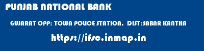 PUNJAB NATIONAL BANK  GUJARAT OPP: TOWN POLICE STATION,  DIST:SABAR KANTHA    ifsc code